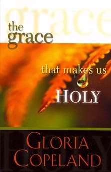 The Grace That Makes Us Holy PB - Gloria Copeland